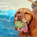 i say this to myself every day