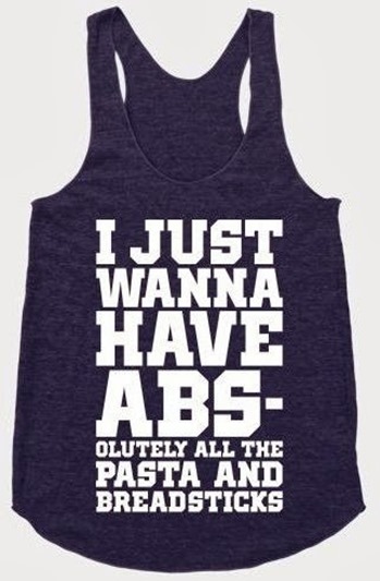 I just wanna have ABS-solutely all the pasta and breadsticks