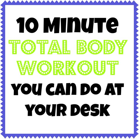 10 Minute Workouts You Can Do At Your Desk Peanut Butter Fingers