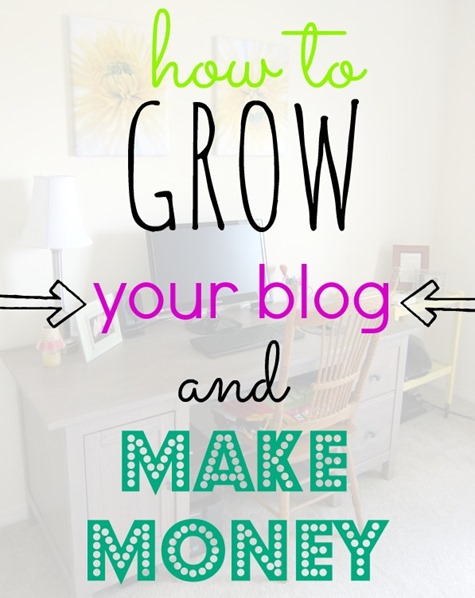 How to Grow Your Blog and Make Money