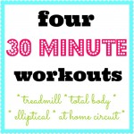 Four 30 Minute Workouts Four 30 Minute Workouts