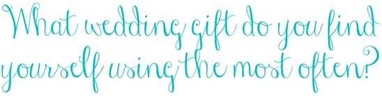 Wedding Gift You Actually Use