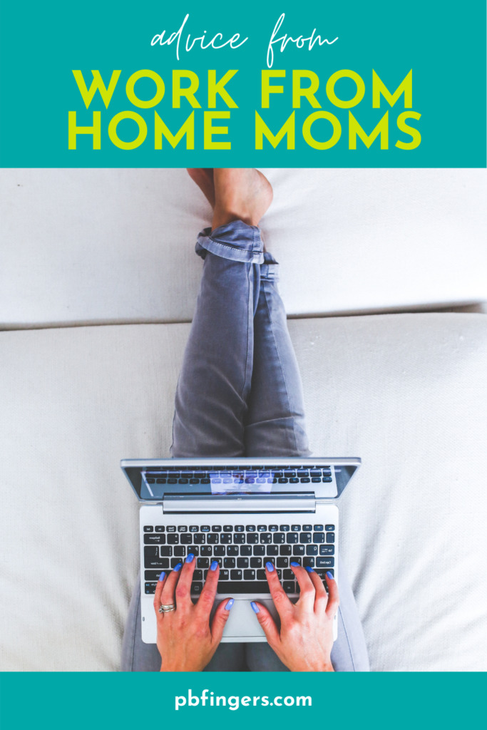 Advice From Work-From-Home Moms