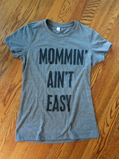 Mommin' Ain't Easy T-Shirt