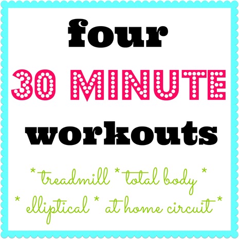 Four 30 Minute Workouts