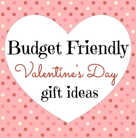 Budget Friendly Gift Ideas for Valentine's Day