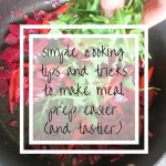 Simple Cooking Tips To Make Meal Prep Easier