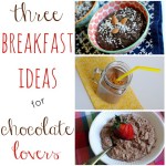 Three Breakfast Ideas for Chocolate Lovers
