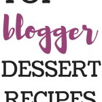 Top Blogger Dessert Recipes - The most popular recipes shared by food bloggers Top Blogger Dessert Recipes - The most popular recipes shared by food bloggers