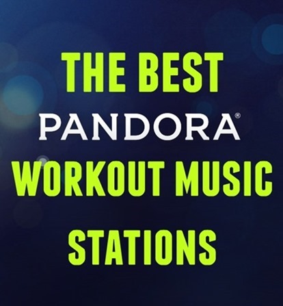 Best Pandora Workout Music Stations