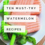 10 Watermelon Recipes To Try This Summer