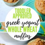 Toddler Approved Greek Yogurt Whole Wheat Muffins
