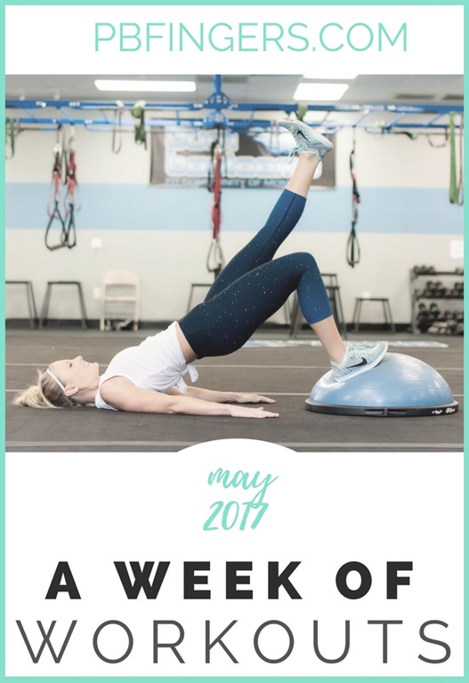 Week of Workouts (May 2017) Peanut Butter Fingers Week of Workouts (May 2017) Peanut Butter Fingers