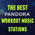Best Pandora Workout Stations