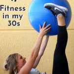 Fitness in my 20s vs Fitness in my 30s