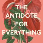 The Antidote for Everything